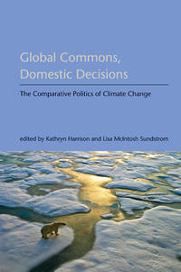 Global Commons, Domestic Decisions: The Comparative Politics of Climate Change (American and...