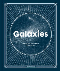 Galaxies: Inside the Universe&#039;s Star Cities by David J. Eicher