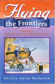 Flying the Frontiers Volume II; More Hours of Aviation Adventure