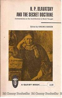 H. P. Blavatsky And The Secret Doctrine;: Commentaries On Her Contributions To World Thought (A Quest Book Original) - 