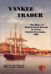 Yankee Trader: The Diary of Robert Lorin Merwin, St. Croix, Danish West Indies 1886 (SIGNED)