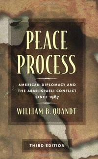 Peace Process: American Diplomacy And The Arab-Israeli Conflict Since 1967