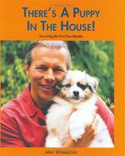 THERE'S A PUPPY IN THE HOUSE : Surviving the First Five Months