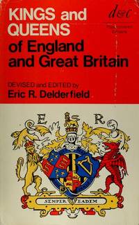 Kings and Queens of England and Great Britain by Delderfield, Eric R (Evised and Edited By) Cook, D. V. (Parts One and Three Written By) - 1972