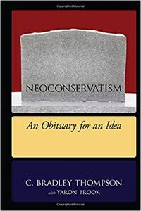 NEOCONSERVATISM: An Obituary for an Idea