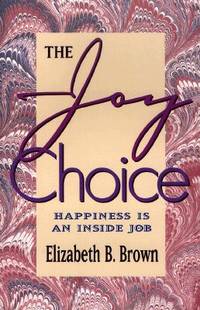 Joy Choice: Happiness Is an Inside Job
