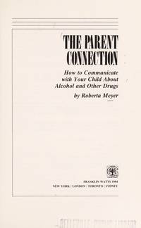 The Parent Connection: How to Communicate with Your Child About Alcohol and Other Drugs