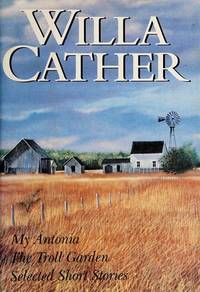 cover of My Antonia : The Troll Garden : Selected Short Stories
