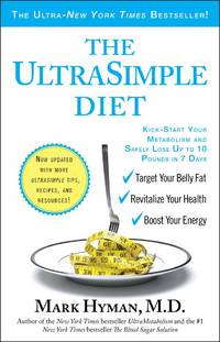 The UltraSimple Diet : Kick-Start Your Metabolism and Safely Lose up to 10 Pounds in 7 Days