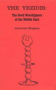 The Yezidis: The Devil Worshippers of the Middle East : Their Beliefs &amp; Sacred Books by Mingana, Alphonse - 1993-12-01