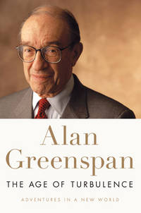 The Age of Turbulence: Adventures in a New World by Greenspan, Alan - 2007-09-17