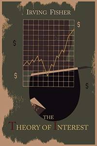 The Theory Of Interest As Determined By Impatience To Spend Income and Opportunity To Invest It