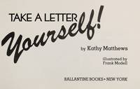 Take a Letter Yourself! by Matthews, Kathy - 1982