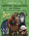 MYSTERY CREATURES OF CHINA: THE COMPLETE CRYPTOZOOLOGICAL GUIDE