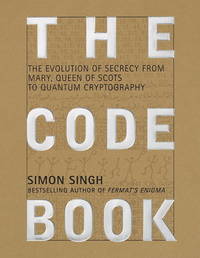 The Code Book: The Evolution of Secrecy from Mary, Queen of Scots to Quantum Cryptography by Singh, Simon