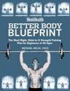 Men's Health Better Body Blueprint : The Start-Right, Stick-To-It Strength-Training Plan for...
