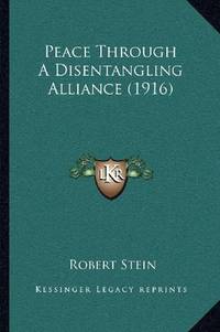 image of Peace Through A Disentangling Alliance (1916)