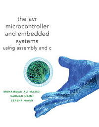 AVR Microcontroller and Embedded Systems: Using Assembly and C