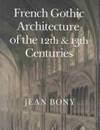 French Gothic architecture of the 12th and 13th centuries (California studies in the history of art) by Jean Bony - 1983-01-01