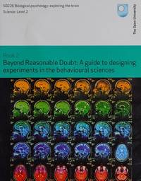 Beyond Reasonable Doubt: A Guide to Designing Experiments in the Behavioural Sciences : A Guide...