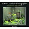 Focus: Five women Photographers: Julia Margaret Cameron, Margaret Bourke-White, Flor Garduno, Sandy Skoglund, Lorna Simpson