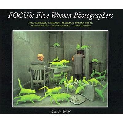 Focus: Five women Photographers: Julia Margaret Cameron, Margaret Bourke-White, Flor Garduno, Sandy Skoglund, Lorna Simpson