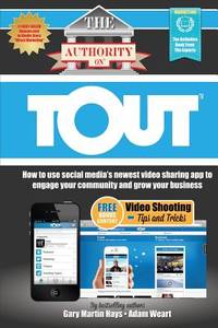 The Authority On Tout: How to Use Social Media's Newest Video Sharing App to Engage Your...