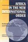 Africa in the New International Order: Rethinking State Sovereignty and Regional Security by University of California Institute on Global Conflict and Cooperation; Keller, Edmond J. [Editor]; Rothchild, Donald [Editor]; - 1996-04-01