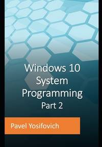 Windows 10 System Programming, Part 2