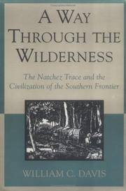 A Way Through the Wilderness: The Natchez Trace and the Civilization of the Southern Frontier