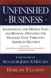 Unfinished Business: Afghanistan, the Middle East, and Beyond--Defusing the Dangers That Threaten...