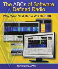 The ABCs of Software Defined Radio: Why Your Next Radio Will Be SDR by Ewing, Martin - 2012