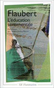 L Education Sentimentale (Garnier-Flammarion) (French Edition) by Gustave Flaubert