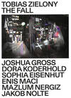 Tobias Zielony. The Fall. 6 Vol. Set (1: Joshua Gross. 2: Dora Koderhold. 3: Sophia Eisenhut. 4: Enis Maci. 5: Mazlum Nergiz. 6: Jakob Nolte.)