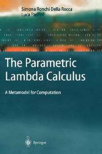 THE PARAMETRIC LAMBDA CALCULUS : A METAMODEL FOR COMPUTATION (TEXTS IN THEORETICAL COMPUTER...