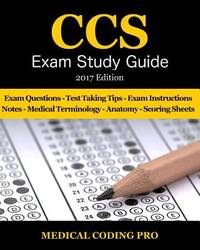 CCS Exam Study Guide - 2017 Edition: 100 Certified Coding Specialist Practice Exam Questions &...