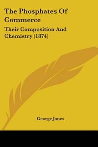 The Phosphates Of Commerce (ISBN: 9781104321321)