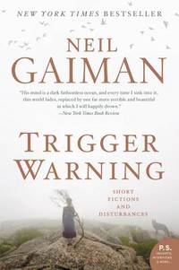 Trigger Warning: Short Fictions and Disturbances by Neil Gaiman - October 2015