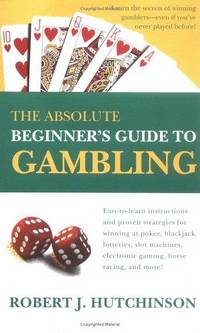 The Absolute Beginner's Guide To Gambling