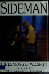 SIDEMAN: The Long Gig of W.O. Smith by Smith, W.O. Intro. Dizzy Gillespie - 1991