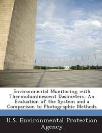 Environmental Monitoring with Thermoluminescent Dosimeters: An Evaluation of the System and a...
