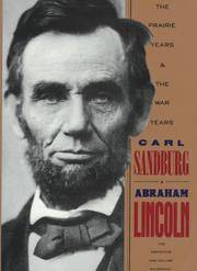 Abraham Lincoln the Prairie Years and The War Years