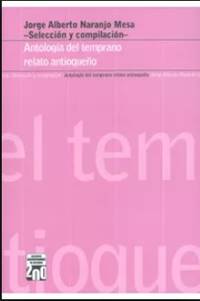 Antología del temprano relato antioqueño