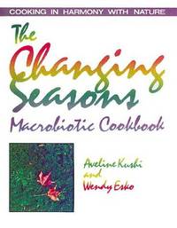 image of The Changing Seasons Macrobiotic Cookbook