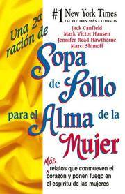 Una 2a racion de sopa de pollo para el alma de la mujer / A Second Helping of Chicken Soup For...