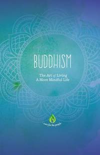Buddhism: The Art of Living A More Mindful Life (Buddhism For Beginners, Eightfold Path,...