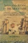 Sails and Steam in the Mountains: A Maritime and Military History of Lake George and Lake Champlain by Bellico, Russell P