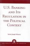 U.S. banking and its regulation in the political context.