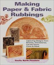 Making Paper & Fabric Rubbings: Capturing Designs from Brasses, Gravestones, Carved Doors, Coins...