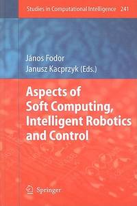 Aspects of Soft Computing, Intelligent Robotics and Control: Vol 241